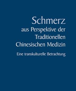 Schmerz aus Perspektive derTraditionellen Chinesischen Medizin – Eine transkulturelle Betrachtung – Jonas Tesarz, Ying Zhang – ISBN 9783826084096 / 978-3-8260-8409-6 / 978-3-8260-8409-6 [Digital]