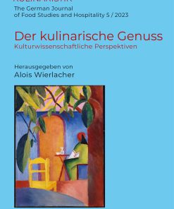 Der kulinarische Genuss – Kulturwissenschaftliche Perspektiven – Alois Wierlacher (Hrsg.) – ISBN 9783826079955 / 978-3-8260-7995-5 / 978-3-8260-7995-5 [Digital]
