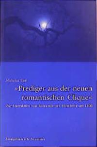 Prediger der neuen romantischen Clique – Zur Interaktion von Romantik und Homiletik um 1800 – Nicholas Saul – ISBN 9783826017490 / 978-3-8260-1749-0 / 978-3-82-601749-0