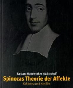 Spinozas Theorie der Affekte – Kohärenz und Konflikt – Barbara Handwerker-Küchenhoff – ISBN 9783826033995 / 978-3-8260-3399-5 / 978-3-82-603399-5