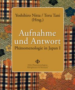 Aufnahme und Antwort – Phänomenologie in Japan I – Yoshihiro Nitta (Hrsg.), Toru Tani (Hrsg.) – ISBN 9783826038952 / 978-3-8260-3895-2 / 978-3-82-603895-2
