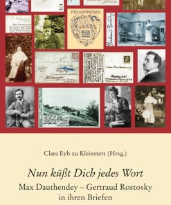 Nun küßt Dich jedes Wort – Max Dauthendey – Gertraud Rostosky in ihren Briefen – Clara Eyb zu Kleinstett (Hrsg.) – ISBN 9783826038976 / 978-3-8260-3897-6 / 978-3-82-603897-6
