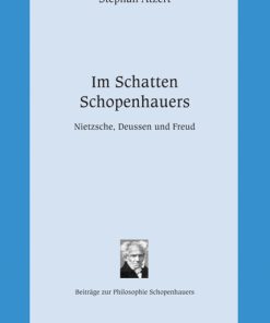 Im Schatten Schopenhauers – Nietzsche, Deussen und Freud – Stephan Atzert – ISBN 9783826058110 / 978-3-8260-5811-0 / 978-3-8260-5811-0
