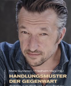 Handlungsmuster der Gegenwart – Beiträge zum Werk von Lukas Bärfuss – Friedhelm Marx (Hrsg.), Marie Gunreben (Hrsg.) – ISBN 9783826062094 / 978-3-8260-6209-4 / 978-3-82-606209-4