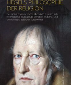 Hegels Philosophie der Religion – Das radikal-asymmetrische, aber darin zugleich sich wechselseitig bedingende Verhältnis endlicher und unendlicher / absoluter Subjektivität – Roswitha Kowalzik-Ehrig – ISBN 9783826063169 / 978-3-8260-6316-9 / 978-3-82-606316-9