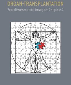Organ-Transplantation – Zukunftsweisend oder Irrweg des Zeitgeistes? – Paolo Bavastro – ISBN 9783826079306 / 978-3-8260-7930-6 / 978-3-8260-7930-6 [Digital]