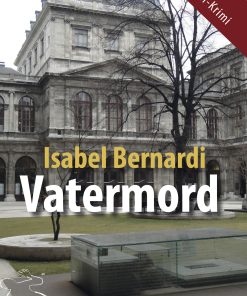 Vatermord – Der erste Wiener Uni-Krimi – Isabel Bernardi – ISBN 9783826080128 / 978-3-8260-8012-8 / 978-3-82-608012-8 [Digital]